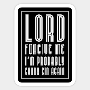 Lord forgive me-white Sticker